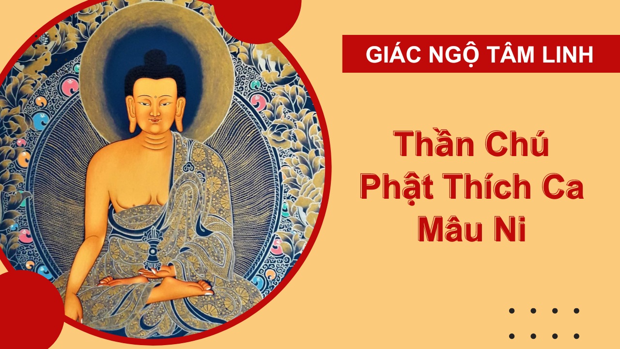 Thần chú Phật Thích Ca Mâu Ni có ý nghĩa và lợi ích như thế nào?