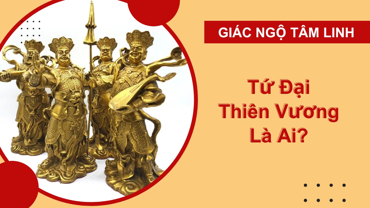 Tứ Đại Thiên Vương là ai? Tìm hiểu các vị Thiên Vương trong Phật Giáo Tứ Đại Thiên Vương là ai? Tìm hiểu các vị Thiên Vương trong Phật Giáo
