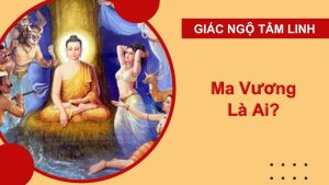 Ma Vương là ai? Tìm hiểu về Ma Ba Tuần trong Phật Giáo