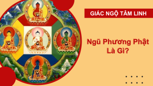 Ngũ Phương Phật là gì? Tìm hiểu các vị Phật trong Ngũ Trí Như Lai